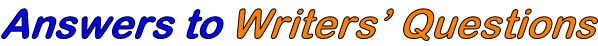 Answers to Writers’ Questions